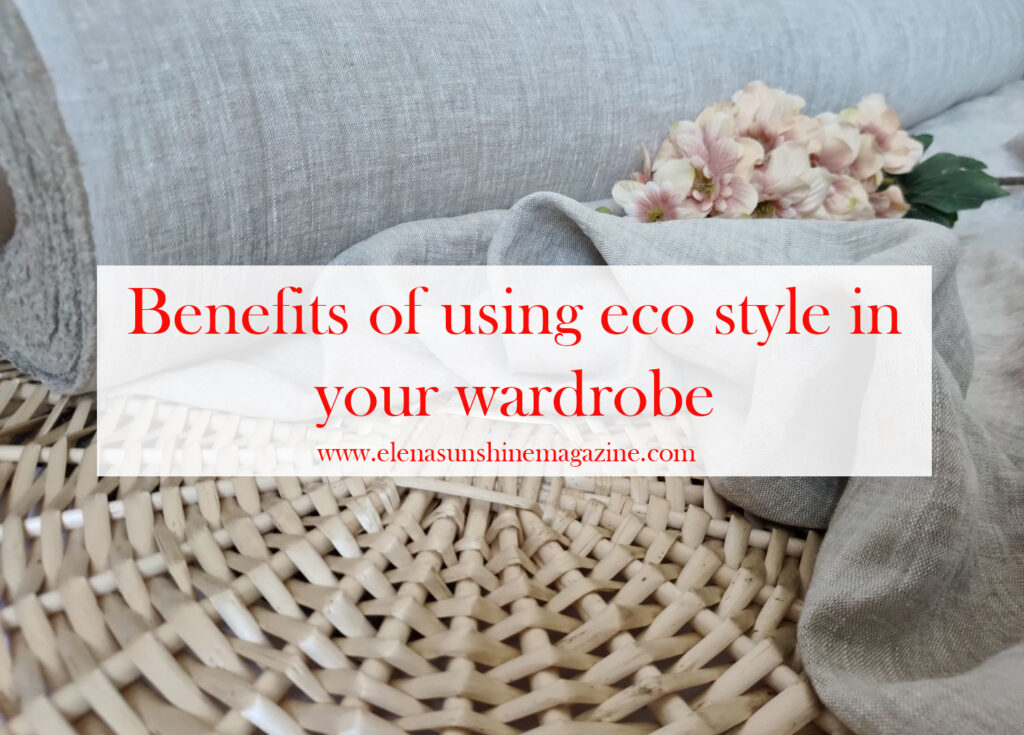 Benefits of using eco style in your wardrobe