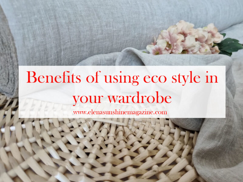 Benefits of using eco style in your wardrobe