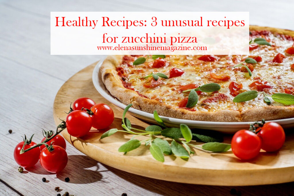 Healthy Recipes: 3 unusual recipes for zucchini pizza