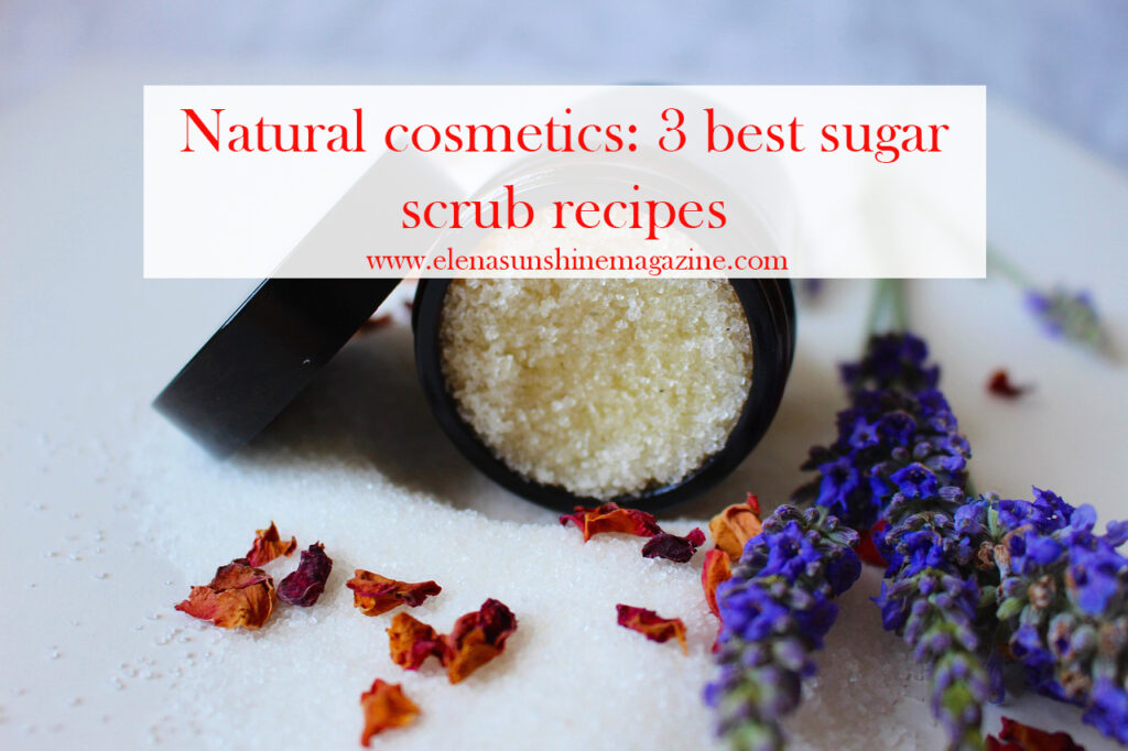 Natural cosmetics: 3 best sugar scrub recipes