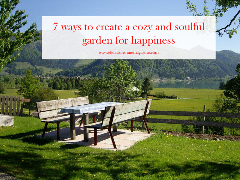 7 ways to create a cozy and soulful garden for happiness