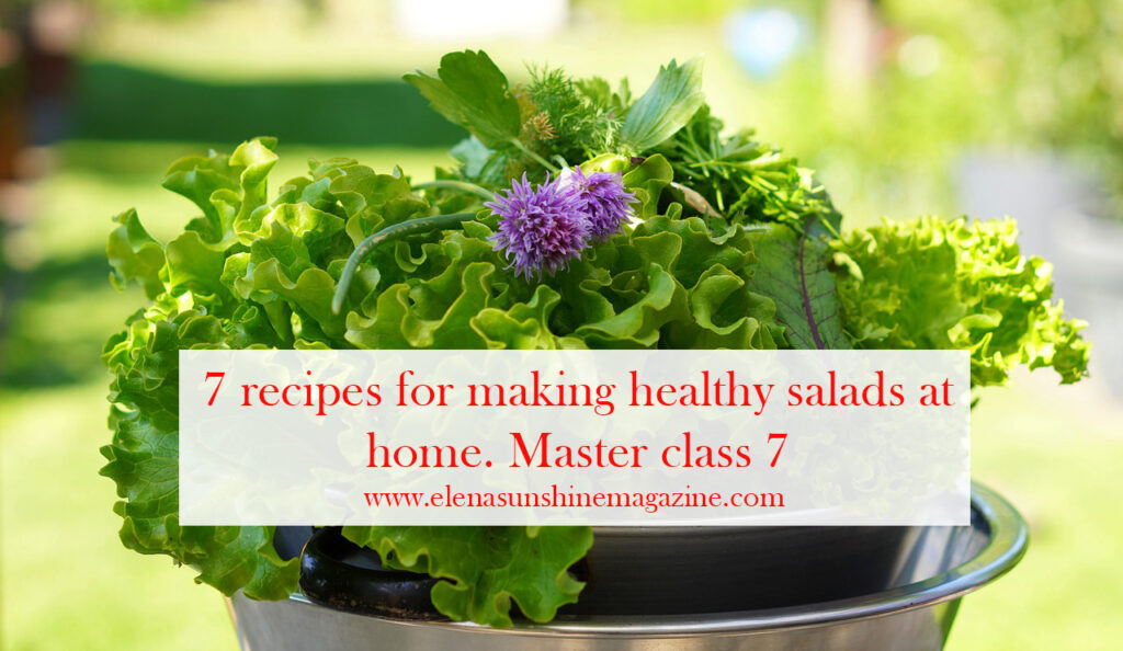 7 recipes for making healthy salads at home. Master class 7