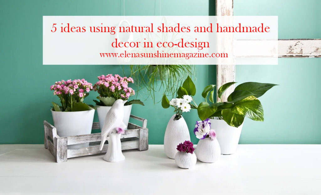 5 ideas using natural shades and handmade decor in eco-design