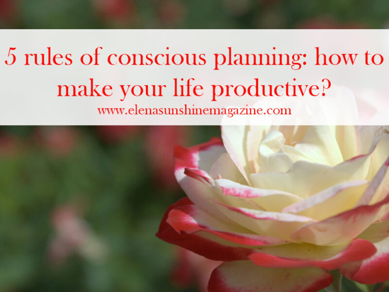5 rules of conscious planning how to make your life productive