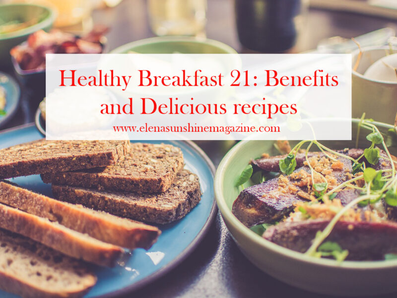 Healthy Breakfast 21: Benefits and Delicious recipes