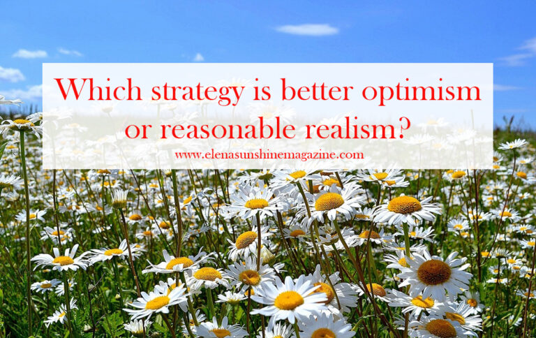 Which Strategy Is Better Optimism Or Reasonable Realism? - Elena ...