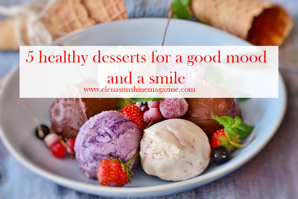 5 healthy desserts for a good mood and a smile