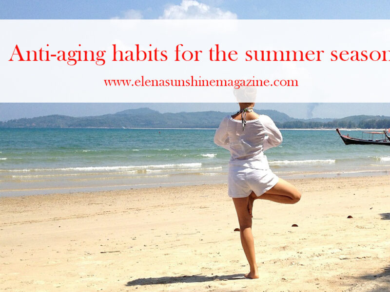 Anti-aging habits for the summer season