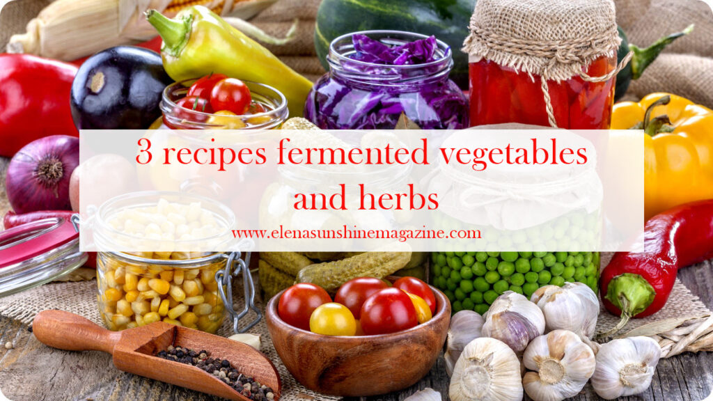 3 recipes fermented vegetables and herbs