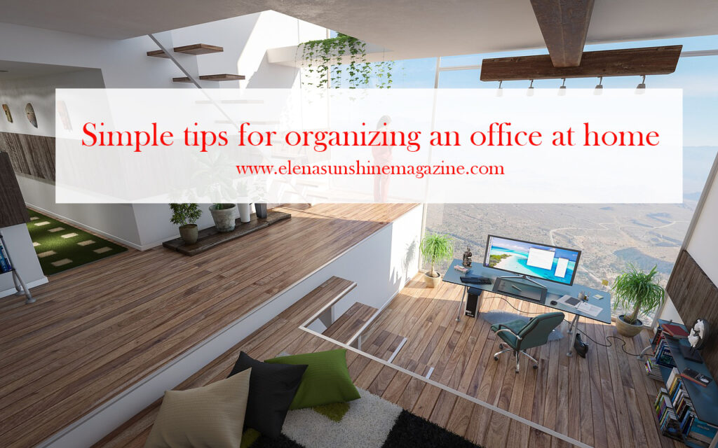 Simple tips for organizing an office at home