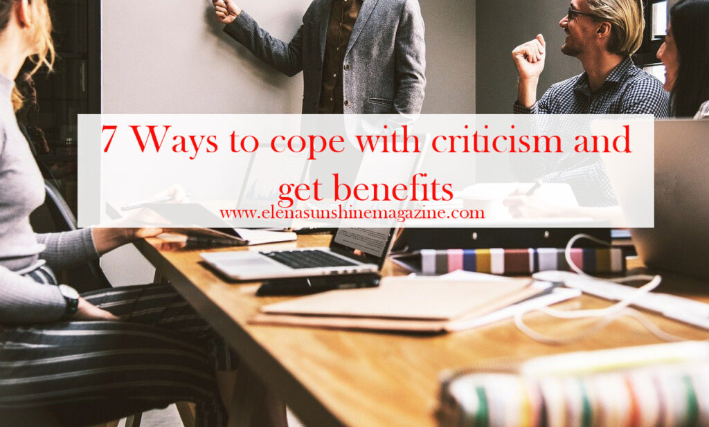 7 Ways to cope with criticism and get benefits