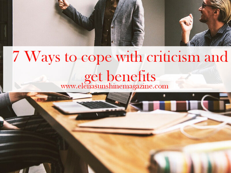 7 Ways to cope with criticism and get benefits