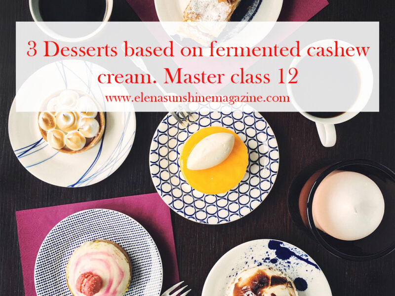 3 Desserts based on fermented cashew cream. Master class 12.