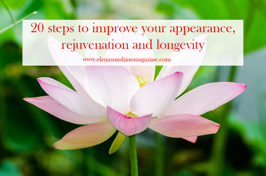 20 steps to improve your appearance, rejuvenation and longevity