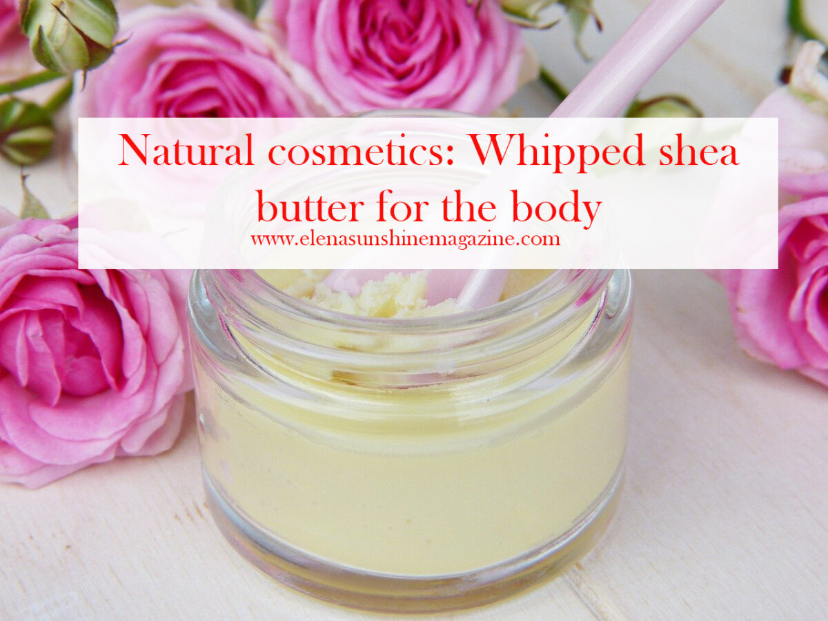 Natural cosmetics: Whipped shea butter for the body