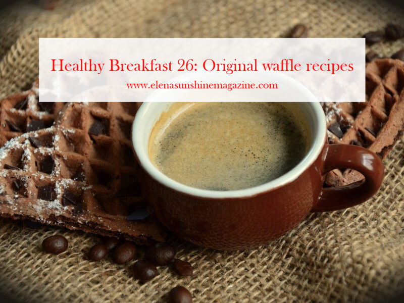 Healthy Breakfast 26: Original waffle recipes