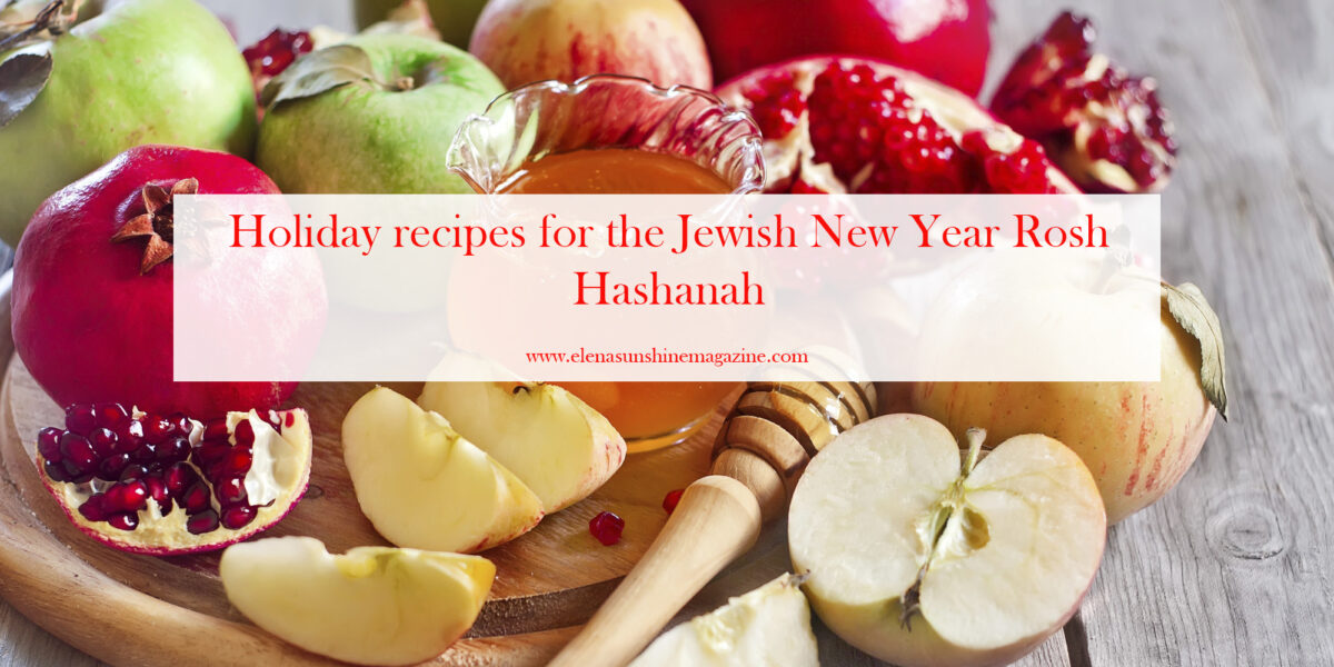 Holiday recipes for the Jewish New Year Rosh Hashanah