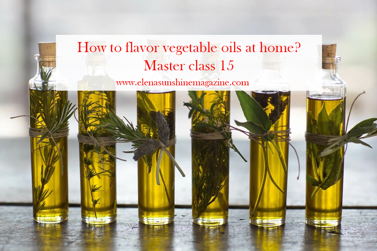 How to flavor vegetable oils at home? Master class 15