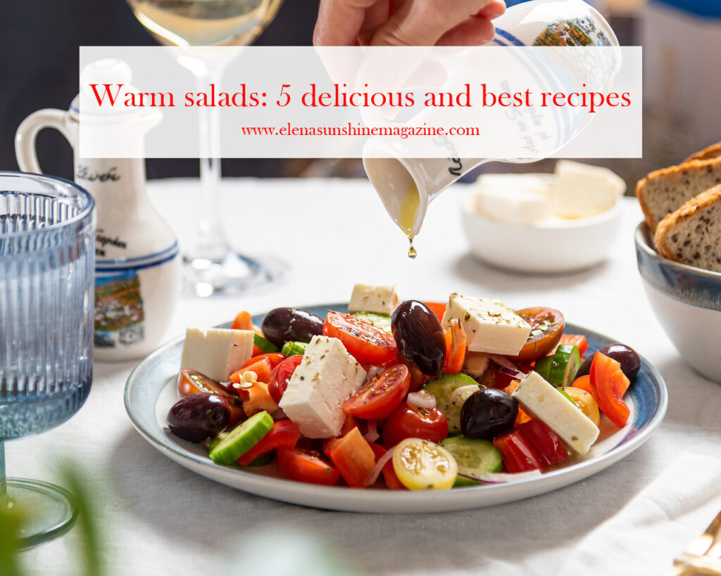 Warm salads: 5 delicious and best recipes