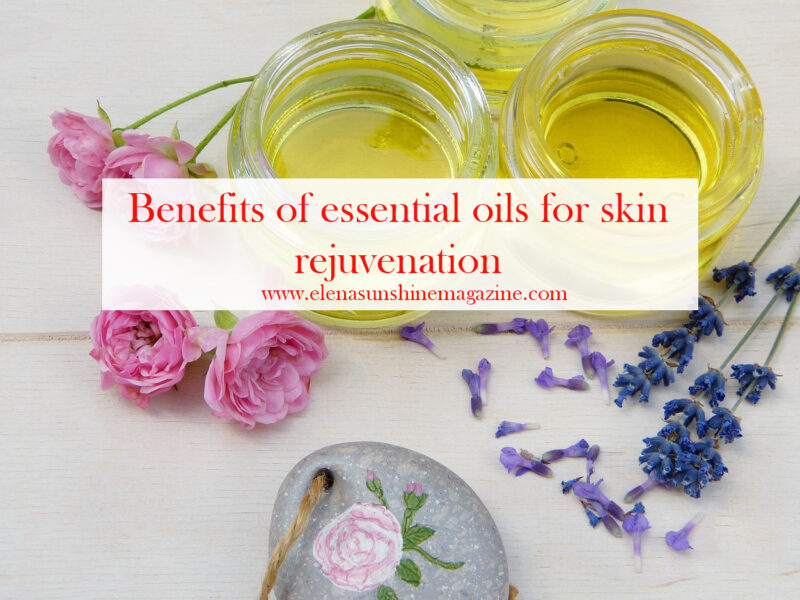 Benefits of essential oils for skin rejuvenation