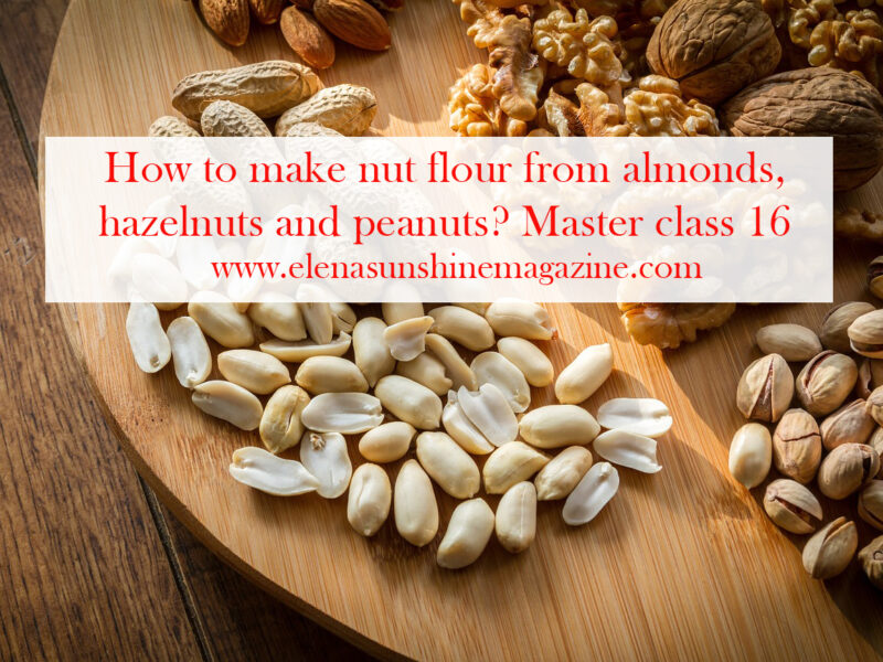 How to make nut flour from almonds, hazelnuts and peanuts? Master class 16