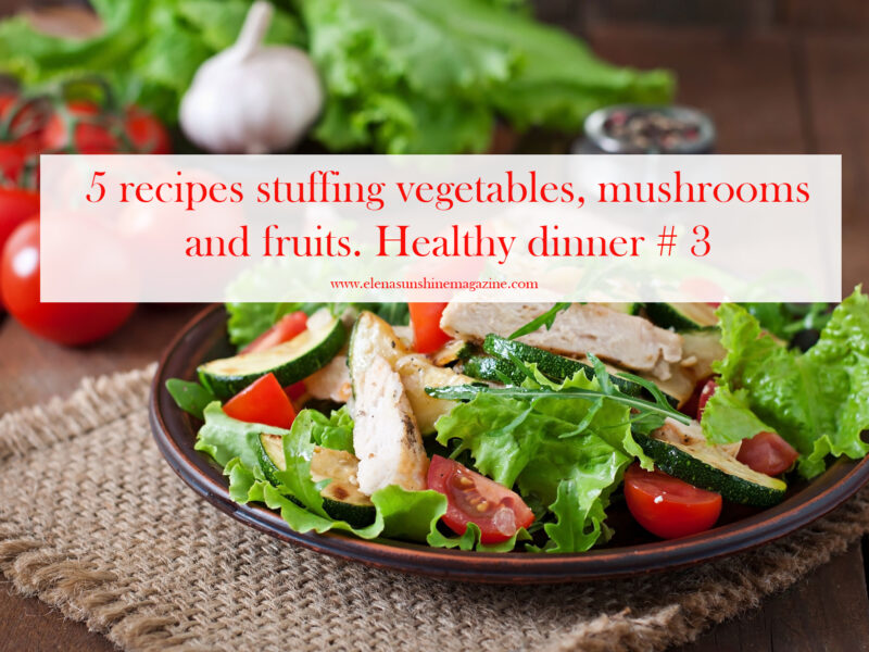 5 recipes stuffing vegetables, mushrooms and fruits. Healthy dinner # 3