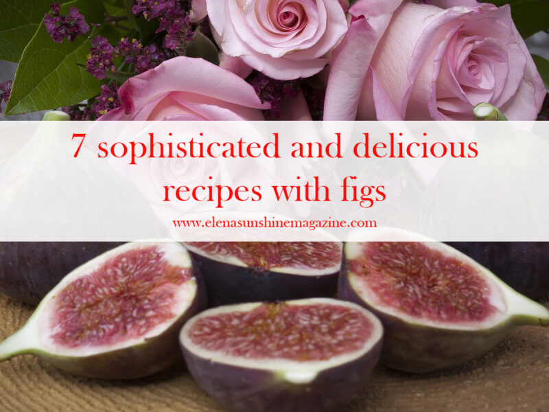7 sophisticated and delicious recipes with figs