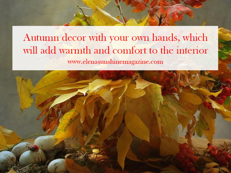 Autumn decor with your own hands, which will add warmth and comfort to the interior