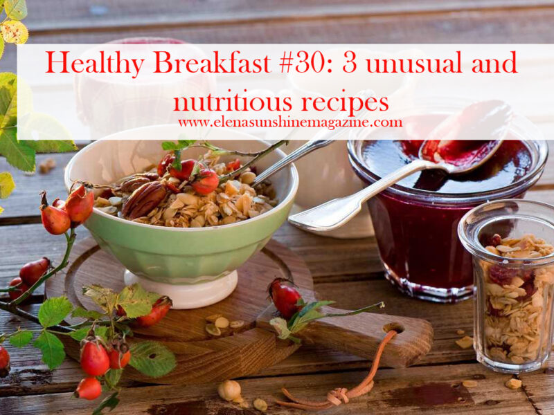 Healthy Breakfast #30: 3 unusual and nutritious recipes