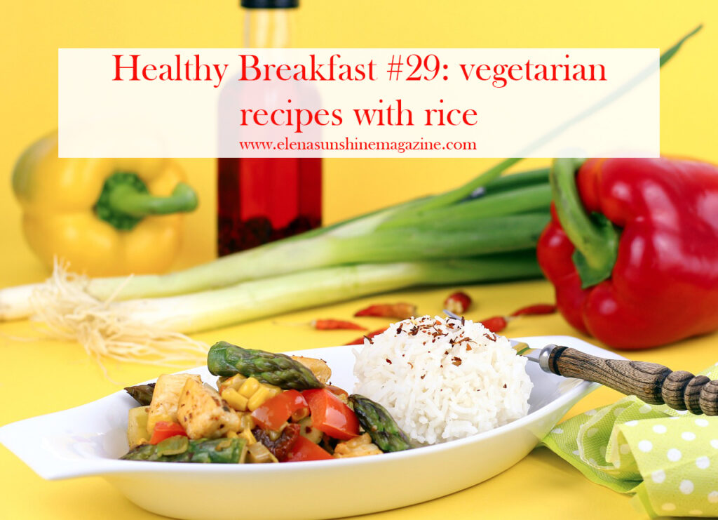 Healthy Breakfast #29: vegetarian recipes with rice