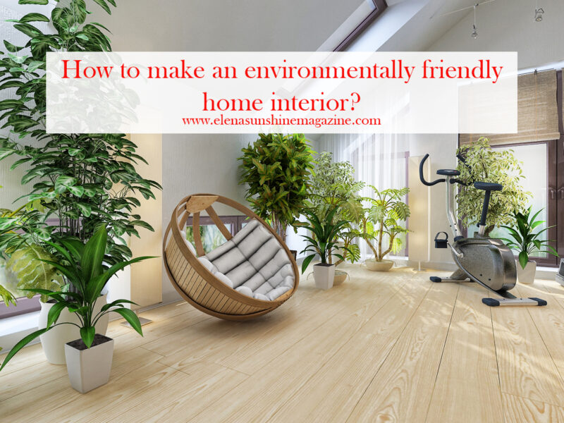 How to make an environmentally friendly home interior?