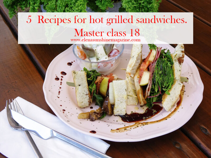 5 Recipes for hot grilled sandwiches. Master class 18