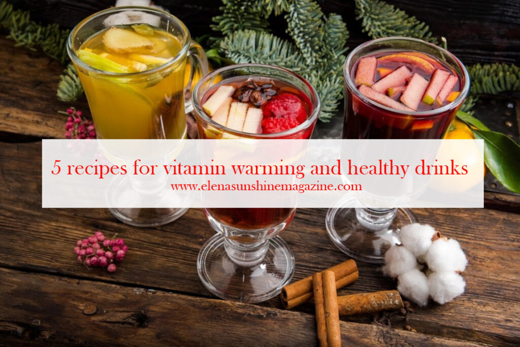 5 recipes for vitamin warming and healthy drinks