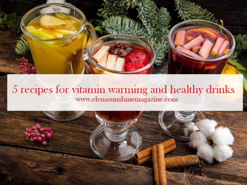 5 recipes for vitamin warming and healthy drinks