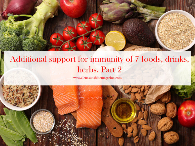 Additional support for immunity of 7 foods, drinks, herbs. Part 2