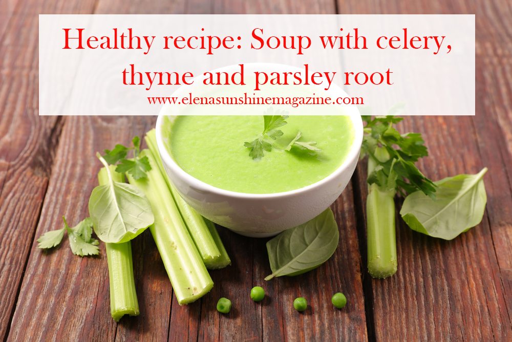 Healthy recipe: Soup with celery, thyme and parsley root