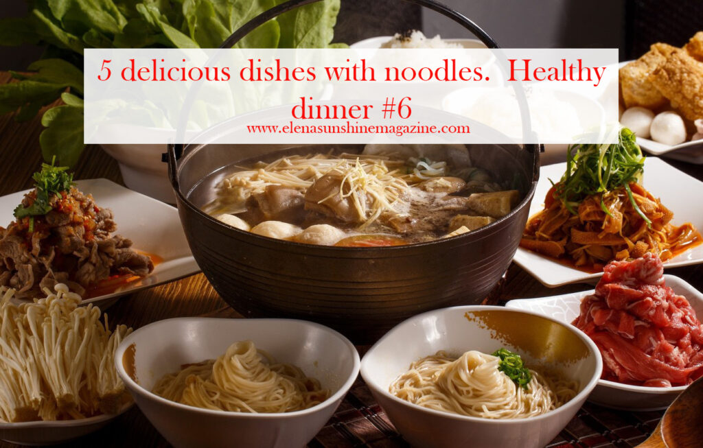5 delicious dishes with noodles. Healthy dinner #6