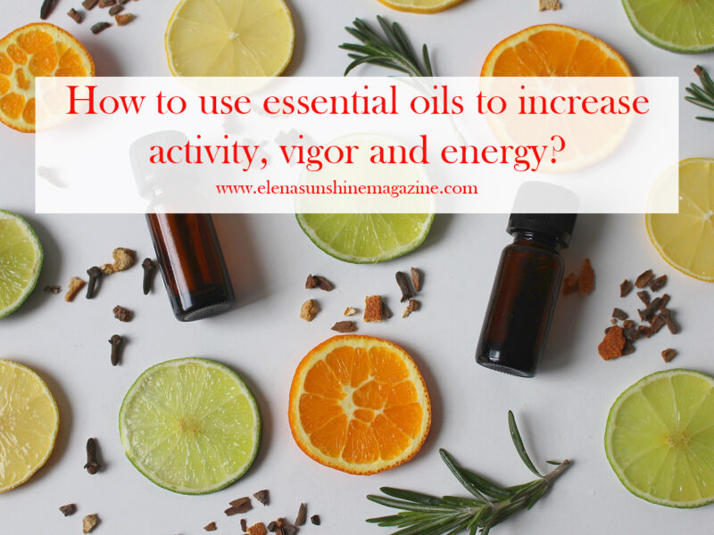 How to use essential oils to increase activity, vigor and energy?