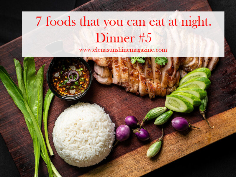 7 foods that you can eat at night. Dinner #5
