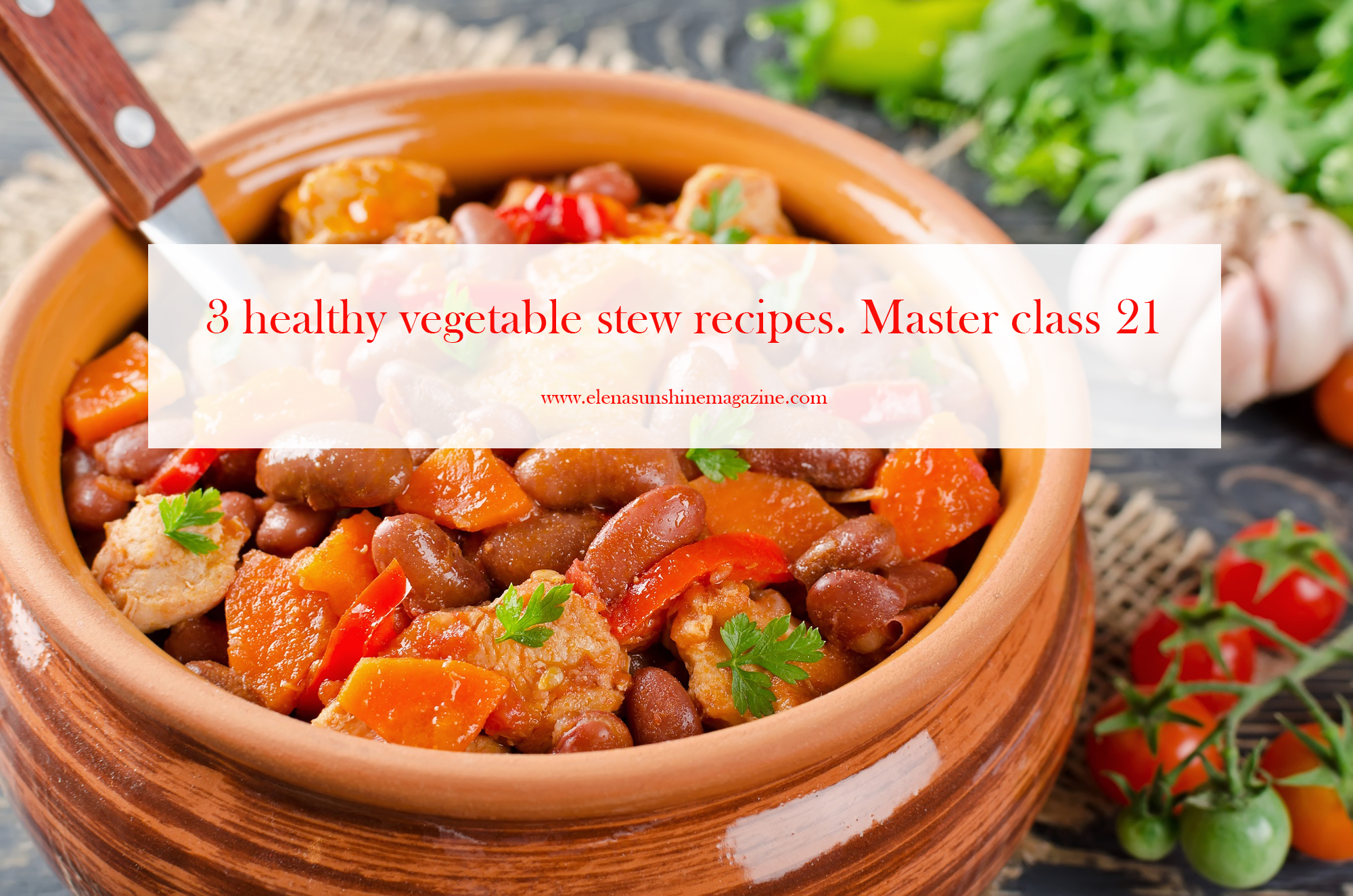 3 healthy vegetable stew recipes. Master class 21 Elena Sunshine