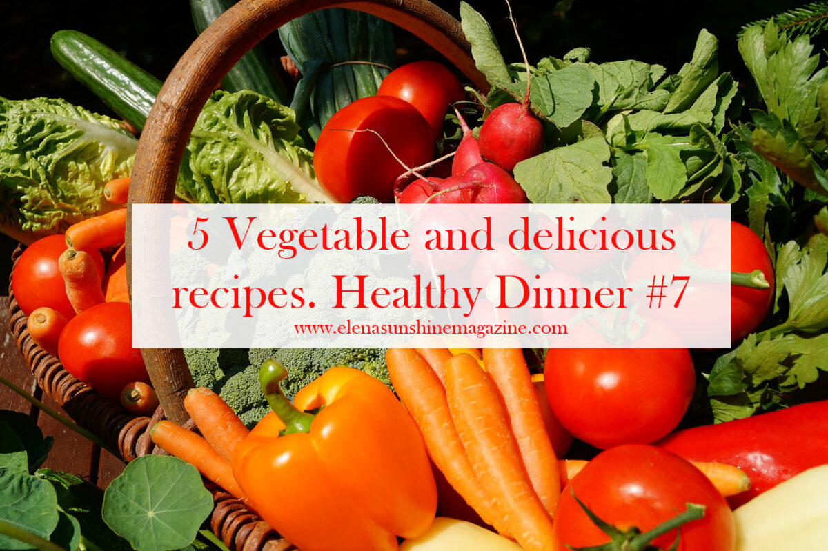 5 Vegetable and delicious recipes. Healthy Dinner #7