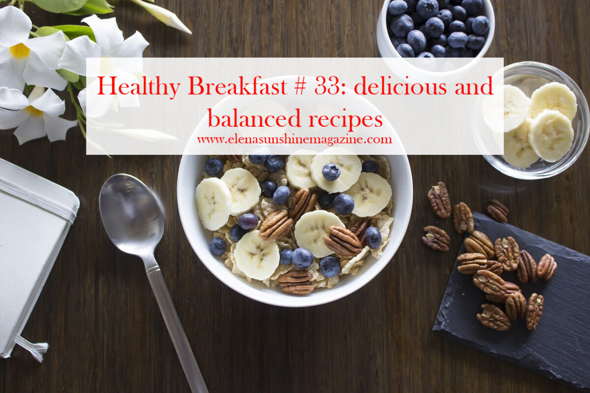 Healthy Breakfast # 33: delicious and balanced recipes