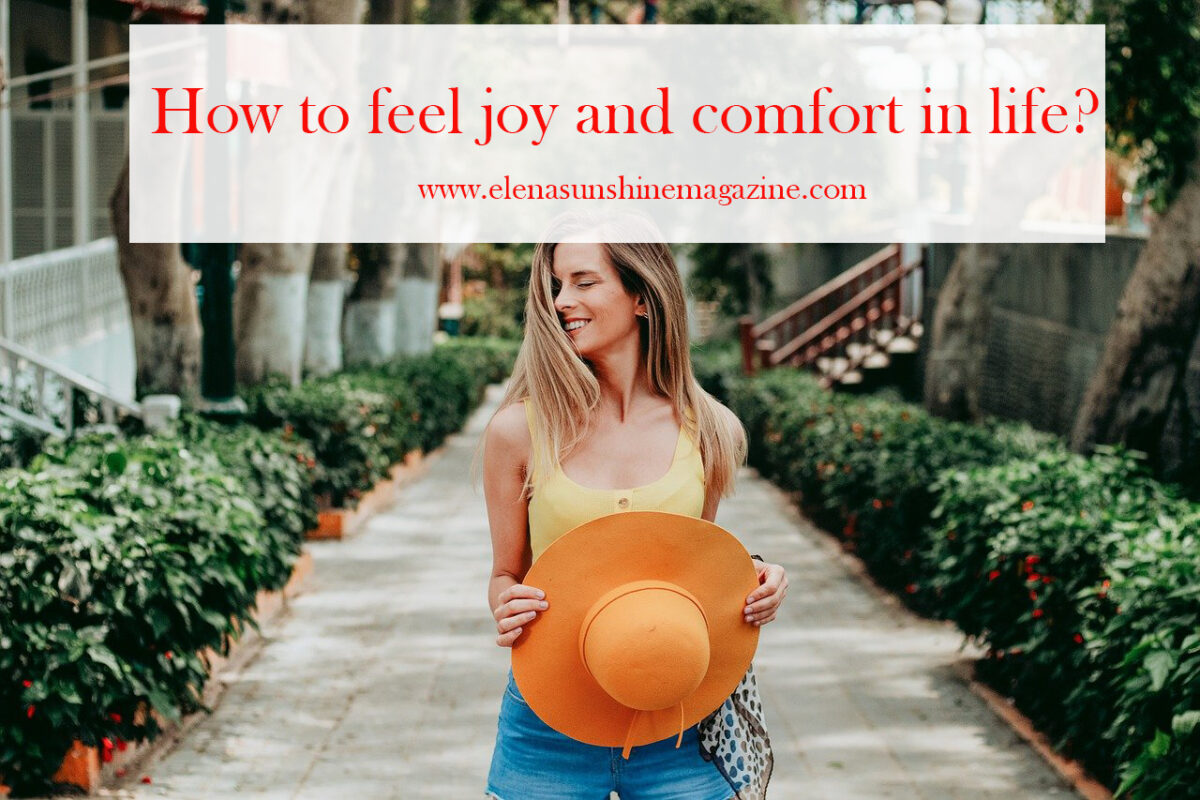 How to feel joy and comfort in life?