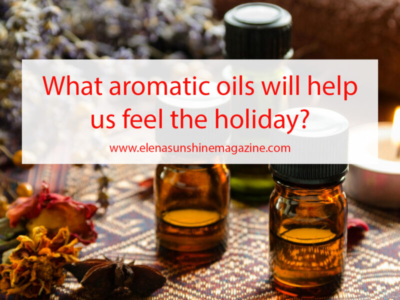 What aromatic oils will help us feel the holiday