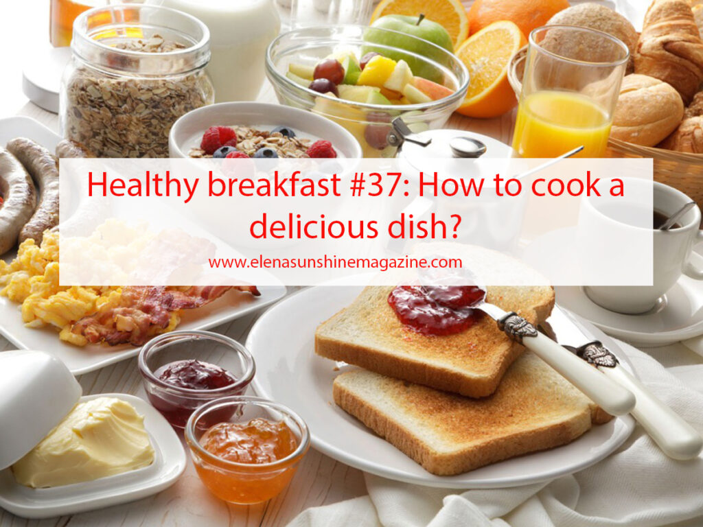 Healthy breakfast #37: How to cook a delicious dish?