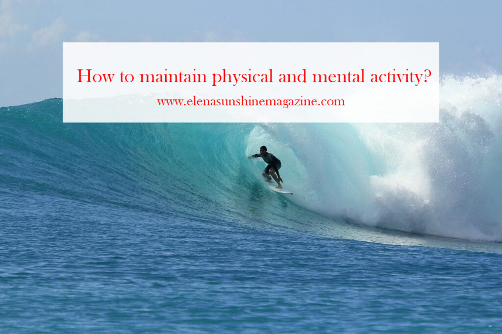 How to maintain physical and mental activity?