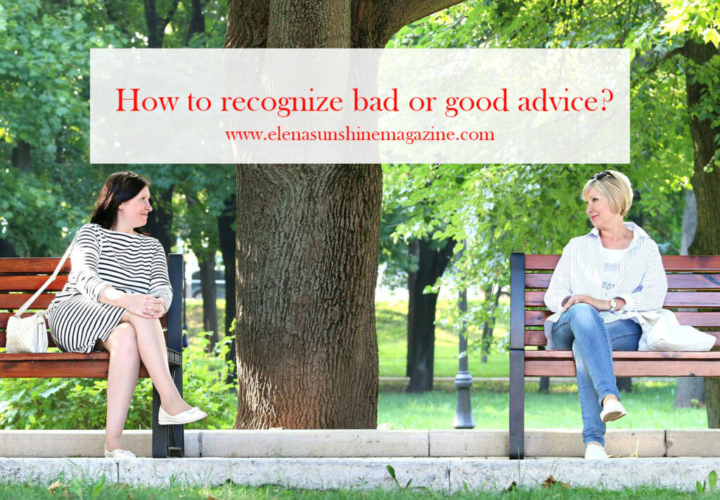 How to recognize bad or good advice?
