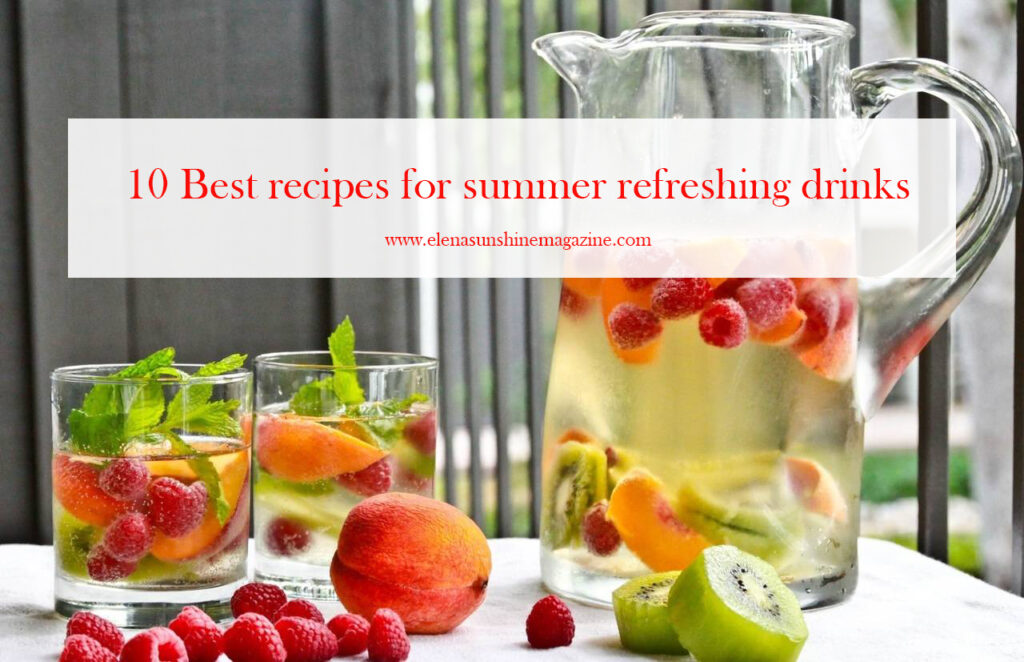 10 Best recipes for summer refreshing drinks