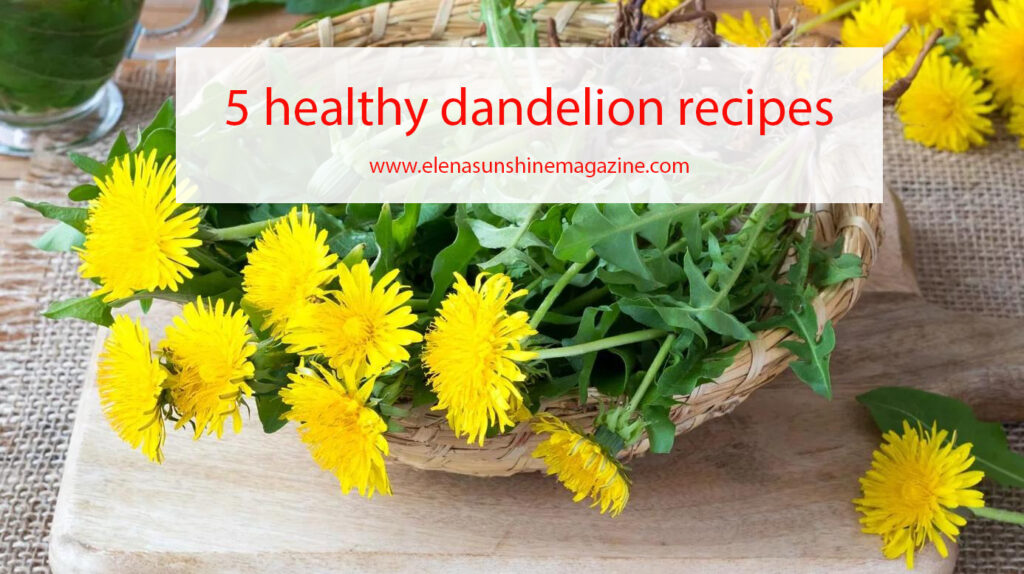 5 healthy dandelion recipes