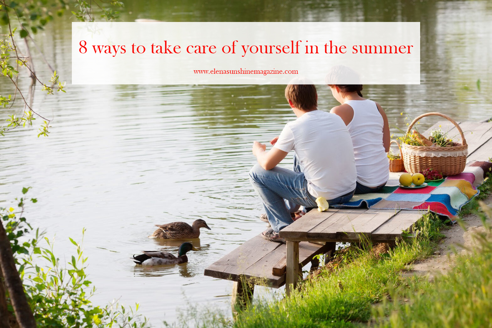 8 ways to take care of yourself in the summer